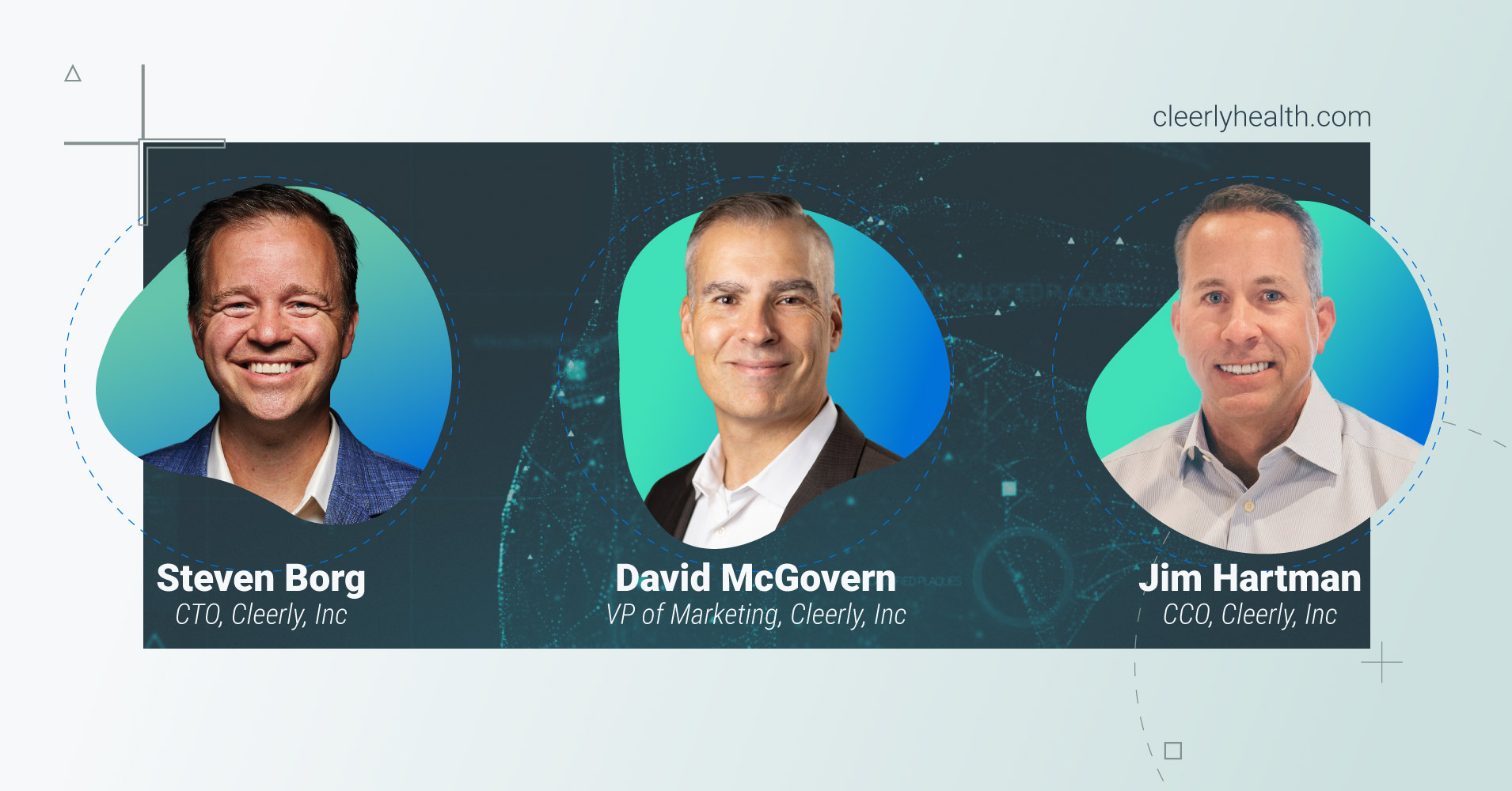 Cleerly welcomes Steven Borg as CTO, David McGovern as VP of Marketing and advances Jim Hartman to CCO