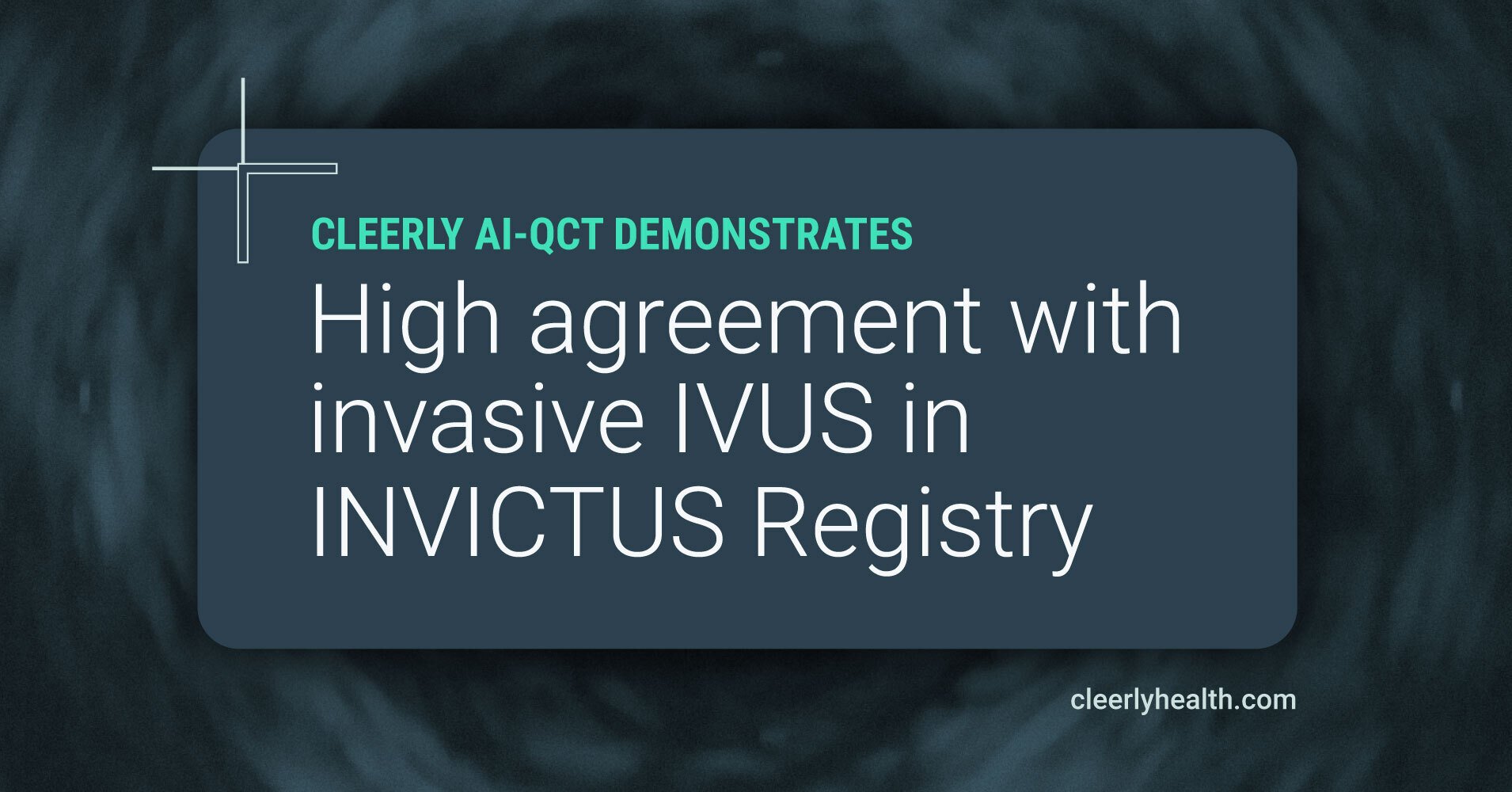 Cleerly AI-QCT Demonstrates High Agreement With Invasive IVUS in INVICTUS Registry